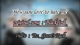 How you love to hate me//GLMV//Gacha life//Original song from :Blackpink