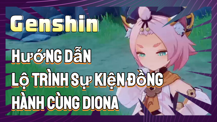 [Genshin, Hướng Dẫn] Lộ Trình Sự Kiện Đồng Hành Cùng Diona