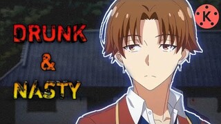 CLASSROOM OF THE ELITE SEASON 3 KINEMASTER EDIT (DRUNK AND NASTY) - AYANOKOJI KIYOTAKA EDIT