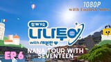 [ENG SUBS] NANA TOUR WITH SEVENTEEN EP.6