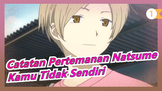 [Catatan Pertemanan Natsume]Kamu Tidak Sendiri Selama Kamu Punya Seseorang Yang Ingin Dilihat_1