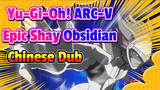 Yu-Gi-Oh! ARC-V
Epic Shay Obsidian
Chinese Dub
