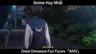 Omoi Omoware Furi Furare「AMV」Hay Nhất