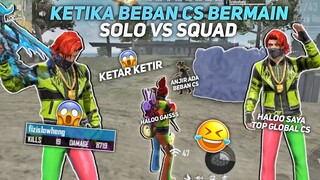 KETIKA BEBAN CS BERMAIN SOLO VS SQUAD RANKED?! MUSUH AUTO KETAR KETIR 😂😱 - FREE FIRE INDONESIA