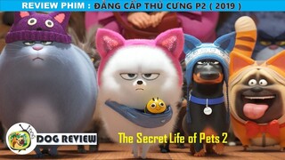 REVIEW PHIM ĐẲNG CẤP THÚ CƯNG 2 - The Secret Life of Pets 2 || SASUKE ANIME