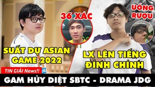 TIN GIẢI 368: LX LÊN TIẾNG SỰ VIỆC KILLERQUEEN SỬ DỤNG RƯỢU | SOFM MẤT SUẤT DỰ ASIAN GAMES 2022?