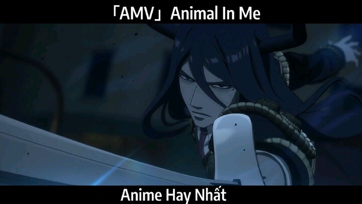 「AMV」Animal In Me Hay Nhất