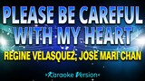 Please Be Careful With My Heart - Regine Velasquez, Jose Mari Chan [Karaoke Version]