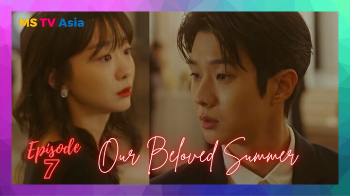 Our Beloved Summer Ep 7 Eng Sub
