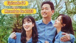 🇰🇷 Meant to Be 2023 Episode 64| English SUB (High-quality) (1080p)