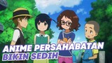 Anime Persahabatan Tersedih Sepanjang Masa😭 | WAJIB DI TONTON
