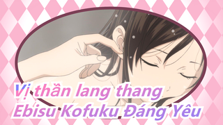 [Vị thần lang thang/AMV] Ebisu Kofuku Đáng Yêu