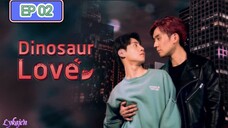 🇹🇭[BL]DINOSAUR LOVE EP 02(engsub)2023