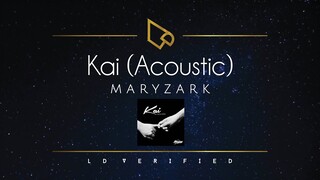 Maryzark | Kai (Acoustic) [Lyric Video]