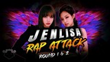 BLACKPINK - 'JENLISA RAP ATTACK' (Round 1 & 2) Jennie & Lisa Mashup