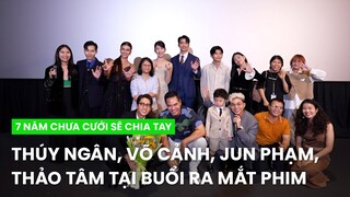 Thúy Ngân, Võ Cảnh, Jun Phạm, Thảo Tâm và dàn nghệ sĩ tại buổi ra mắt 7 Năm Chưa Cưới Sẽ Chia Tay