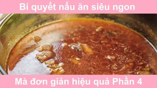 Bí quyết nấu ăn siêu ngon mà đơn giản hiệu quả vô cùng