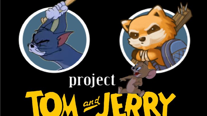 "Tom and Jerry Project"——Project Tom & Jerry