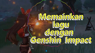 Memainkan lagu dengan Genshin Impact