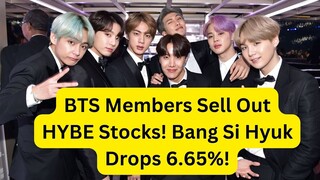 BTS Members Sell Out HYBE Stocks! Bang Si Hyuk Drops 6.65%!