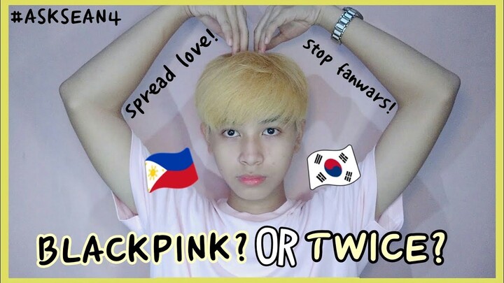 BLACKPINK OR TWICE?! HATEST KPOP GROUP?! (Bawal Fanwars!!!) | #ASKSEAN 4 | Sean Gervacio