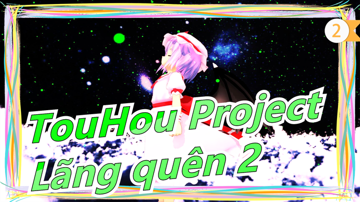 [TouHou Project MMD] Phong cách kịch - Lãng quên 2_2