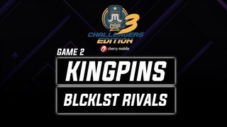 Kingpins vs Blcklst Rivals Game 2 Just ML Challengers Edition 3 (BO3) | Mobile Legends