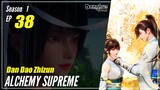 【Dan Dao Zhizun】  Season 1 Episode 38  - Alchemy Supreme | Donghua - 1080P