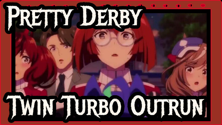 [Pretty Derby MAD] Twin Turbo Outrun [The Faith Never Give Up]