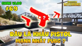 GVlog 69 | ĐÂU LÀ KHẨU SÚNG LỤC MẠNH NHẤT PUBG ?