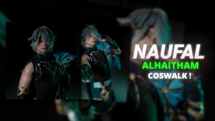 Naufal Strider - Alhaitham | Coswalk Performance