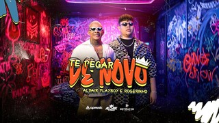 Aldair Playboy feat. Rogerinho - Te Pegar de Novo (Clipe Oficial)