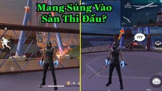 [Garena Free Fire]/Cách Mang Súng Vào Sàn Thi Đấu,Chấp Mọi Đối Thủ