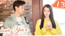 CLOSER TO YOU 2 (2023) |EPISODE 13 | ENG SUB | (我的刺猬女孩之念念不忘 第13集)