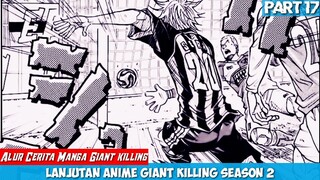 Ch 99-105 !!! Pertarungan Tim Lemah Menuju Juara, Anime Sepakbola Terbaik Giant Killing Part 17