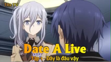 Date A Live Tập 1 - Đây là đâu vậy
