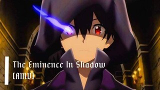 The Eminence In Shadow [AMV]