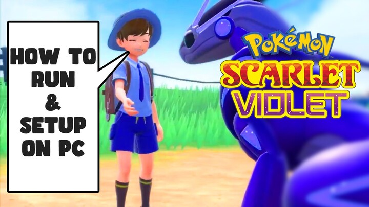 How to Run Pokémon Scarlet and Violet on Windows PC