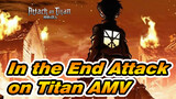 In the End Attack on Titan AMV