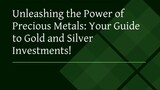 Unleashing the Power of Precious Metals: Your Guide to Gold and Silver Investments!