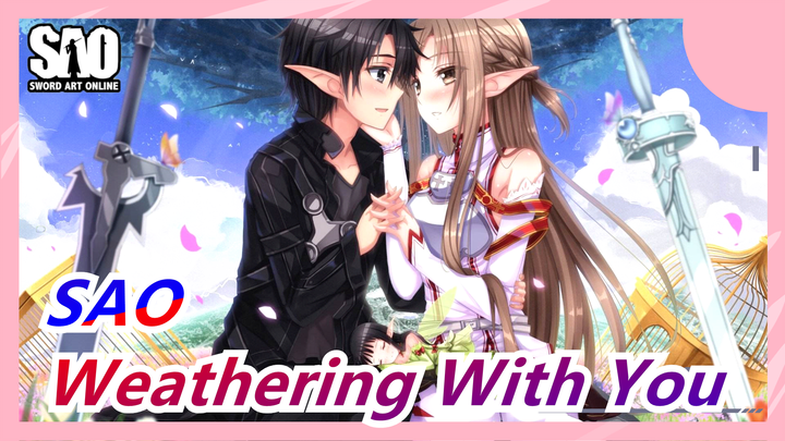 Sword Art Online[Beat-Synced/RADWIMPS/Kirito&Asuna] Open SAO with Weathering With You(PV)