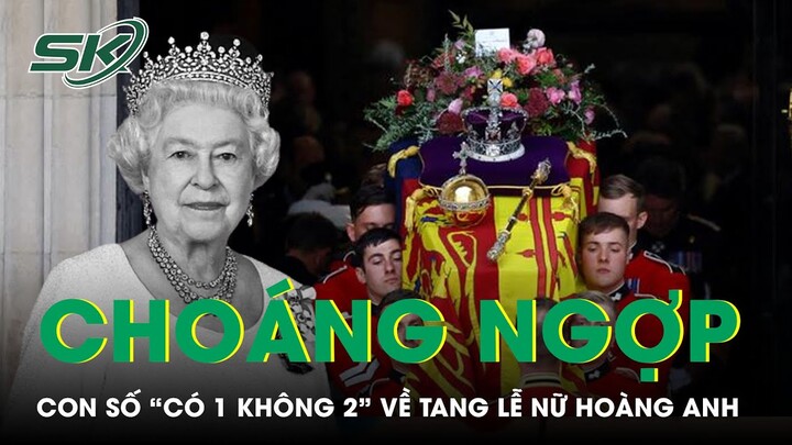 Choáng Ngợp Những Con Số “Có 1 Không 2” Về Tang Lễ Nữ Hoàng Anh Elizabeth II | SKĐS