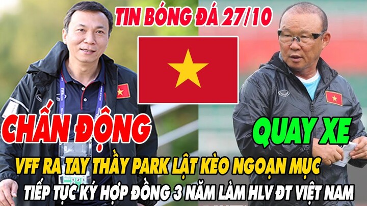 CHẤN ĐỘNG: VFF RA TAY THẦY PARK LẬT KÈO NGOẠN MỤC, TIẾP TỤC KÝ HỢP ĐỒNG 3 NĂM LÀM HLV ĐT VIỆT NAM