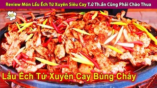 Review Món Lẩu Ếch Tứ Xuyên Siêu Cay T.ử Thầ.n Cũng Chào Thua | Review Con Người Và Cuộc Sống