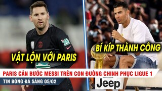 TIN BÓNG ĐÁ 5/2|  Messi vật lộn với Paris để chinh phục Ligue 1, Ronaldo tiết lộ bí kíp thành công