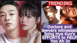 Doctors and Lawyers WITNESSED Song Hye Kyo's EFFORTS to HELP Yoo Ah In