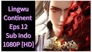 Lingwu Continent Eps 12 Sub Indo 1080P [HD]