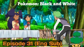 Pokemon: Black and White Episode 31 (Eng Sub)