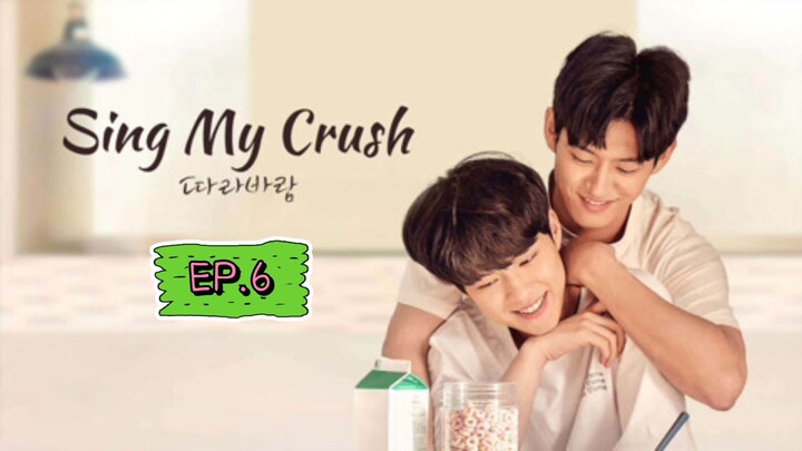 Sing My Crush - Episode 6 Eng Sub 🇰🇷