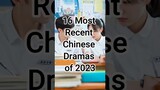 The 16 Most Recent Chinese Dramas of 2023 You Won't Want to Miss #trendingshorts #cdrama #dramalist